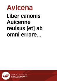 Liber canonis Auicenne reuisus [et] ab omni errore me[n]daq[ue] purgatus summaq[ue] cum diligentia impressus. | Biblioteca Virtual Miguel de Cervantes