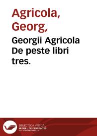 Georgii Agricola De peste libri tres. | Biblioteca Virtual Miguel de Cervantes