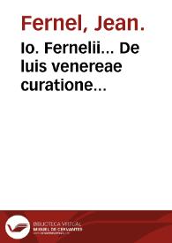 Io. Fernelii... De luis venereae curatione perfectissima liber. | Biblioteca Virtual Miguel de Cervantes