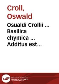 Osualdi Crollii ... Basilica chymica ... Additus est eiusdem autoris Tractatus novus De signaturis rerum internis. | Biblioteca Virtual Miguel de Cervantes
