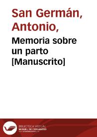 Memoria sobre un parto  [Manuscrito] / por dn. Antonio S. Germán. | Biblioteca Virtual Miguel de Cervantes
