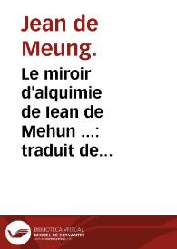 Le miroir d'alquimie de Iean de Mehun ... : traduit de Latin en François. | Biblioteca Virtual Miguel de Cervantes