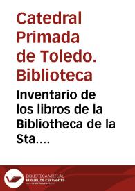 Inventario de los libros de la Bibliotheca de la Sta. Iglesia de Toledo, según están puestos, en ocho cajones...  [Manuscrito] | Biblioteca Virtual Miguel de Cervantes