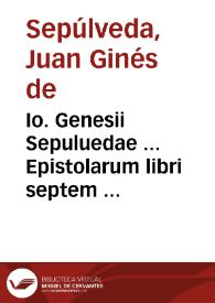 Io. Genesii Sepuluedae ... Epistolarum libri septem ... | Biblioteca Virtual Miguel de Cervantes