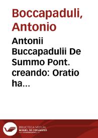 Antonii Buccapadulii De Summo Pont. creando : Oratio habita in Basilica S. Petri, die XII Maii M.D.LXXII | Biblioteca Virtual Miguel de Cervantes