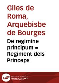 De regimine principum = : Regiment dels Prínceps / [Aegidius Romanus] | Biblioteca Virtual Miguel de Cervantes