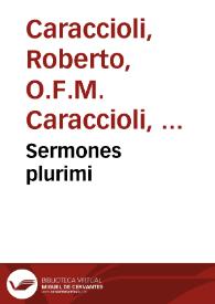 Sermones plurimi / [Robertus Caracciolus] | Biblioteca Virtual Miguel de Cervantes