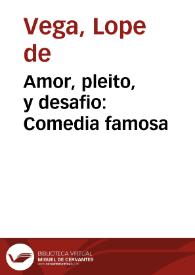 Amor, pleito, y desafio : Comedia famosa / de Lope de Vega Carpio | Biblioteca Virtual Miguel de Cervantes