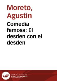 Comedia famosa : El desden con el desden / De Don Agustin Moreto | Biblioteca Virtual Miguel de Cervantes