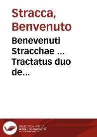 Benevenuti Stracchae ... Tractatus duo de assecurationibus et proxenetis atque proxeneticis ... | Biblioteca Virtual Miguel de Cervantes