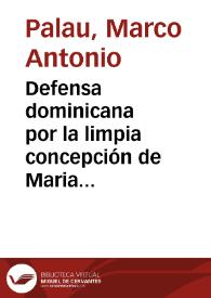 Defensa dominicana por la limpia concepción de Maria sin pecado Original / compuesto por ... Marco Antonio Palau ... | Biblioteca Virtual Miguel de Cervantes
