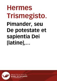 Pimander, seu De potestate et sapientia Dei [latine], Marsilio Ficino interprete. | Biblioteca Virtual Miguel de Cervantes