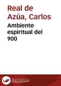 Ambiente espiritual del 900 / por Carlos Real de Azúa | Biblioteca Virtual Miguel de Cervantes