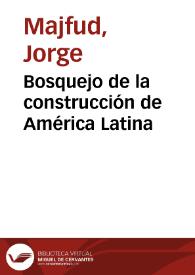 Bosquejo de la construcción de América Latina / Jorge Majfud | Biblioteca Virtual Miguel de Cervantes
