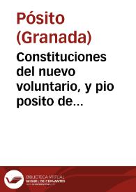 Constituciones del nuevo voluntario, y pio posito de Granada que mandaron reimprimir los Señores de su Junta mayor, año de 1734 | Biblioteca Virtual Miguel de Cervantes