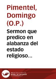 Sermon que predico en alabanza del estado religioso ... Domingo Pimentel... el día de ... S. Domingo, en su Real Conuento de Madrid ... en 4 de agosto de 1621 | Biblioteca Virtual Miguel de Cervantes