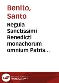 Regula Sanctissimi Benedicti monachorum omnium Patris almifici... | Biblioteca Virtual Miguel de Cervantes