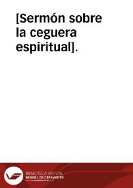 [Sermón sobre la ceguera espiritual]. | Biblioteca Virtual Miguel de Cervantes