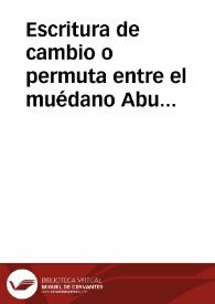 Escritura de cambio o permuta entre el muédano Abu Abdallah Mohammad b-Ali Al-merini y Ayexa, hija de Mohammad b-Gáder | Biblioteca Virtual Miguel de Cervantes