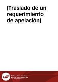 [Traslado de un requerimiento de apelación] | Biblioteca Virtual Miguel de Cervantes