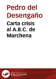 Carta crisis al A.B.C. de Marchena / aquien la dirige ... Pedro de el Desengaño... | Biblioteca Virtual Miguel de Cervantes