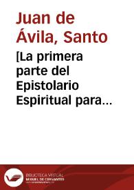 [La primera parte del Epistolario Espiritual para todos estados / compuesto por ... Juan de Avila ...] | Biblioteca Virtual Miguel de Cervantes