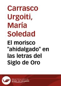 El morisco "ahidalgado" en las letras del Siglo de Oro | Biblioteca Virtual Miguel de Cervantes
