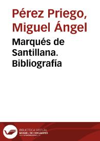 Marqués de Santillana. Bibliografía / Miguel Ángel Pérez Priego | Biblioteca Virtual Miguel de Cervantes