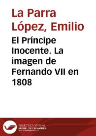 El Príncipe Inocente. La imagen de Fernando VII en 1808 / Emilio La Parra López | Biblioteca Virtual Miguel de Cervantes