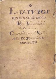 Estatutos originales de la Real Universidad de Cervera concedidos por el rey Nro. Señor Dn. Fernando VI, año 1749 | Biblioteca Virtual Miguel de Cervantes