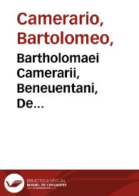 Bartholomaei Camerarii, Beneuentani, De praedestinatione dialogi tres : catholicus, dialogus primus, protestans, dialogus secundus,  Caluinus, dialogus tertius... | Biblioteca Virtual Miguel de Cervantes