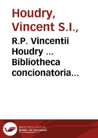R.P. Vincentii Houdry ... Bibliotheca concionatoria complectens panegyricas orationes sanctorum : tomus secundus | Biblioteca Virtual Miguel de Cervantes