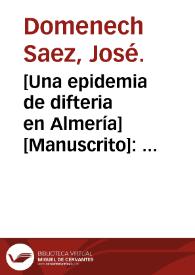 [Una epidemia de difteria en Almería] : memoria que... José Domenech Saez presenta aspirando al grado de Doctor. | Biblioteca Virtual Miguel de Cervantes