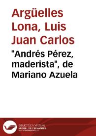 "Andrés Pérez, maderista", de Mariano Azuela / Luis Juan Carlos Argüelles Lona | Biblioteca Virtual Miguel de Cervantes