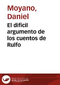 El difícil argumento de los cuentos de Rulfo / Daniel Moyano | Biblioteca Virtual Miguel de Cervantes