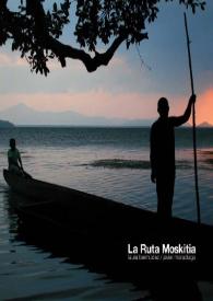 La Ruta Moskitia / Laura Bermúdez, Javier Madariaga; [director Elmor Wood] | Biblioteca Virtual Miguel de Cervantes