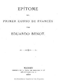 Epítome del primer curso de francés / por Eduardo Benot | Biblioteca Virtual Miguel de Cervantes