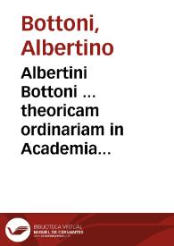 Albertini Bottoni ... theoricam ordinariam in Academia Patauina interpretantis De morbis muliebribus libri tres ... | Biblioteca Virtual Miguel de Cervantes