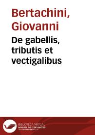 De gabellis, tributis et vectigalibus | Biblioteca Virtual Miguel de Cervantes