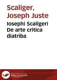 Iosephi Scaligeri De arte critica diatriba | Biblioteca Virtual Miguel de Cervantes