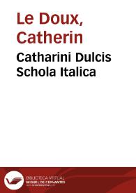 Catharini Dulcis Schola Italica | Biblioteca Virtual Miguel de Cervantes