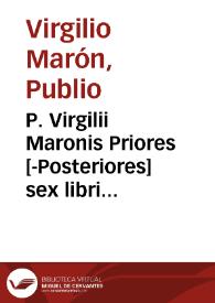 P. Virgilii Maronis Priores [-Posteriores] sex libri Aeneidos | Biblioteca Virtual Miguel de Cervantes