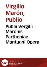 Publii Vergilii Maronis Partheniae Mantuani Opera | Biblioteca Virtual Miguel de Cervantes