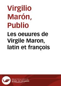Les oeuures de Virgile Maron, latin et françois | Biblioteca Virtual Miguel de Cervantes