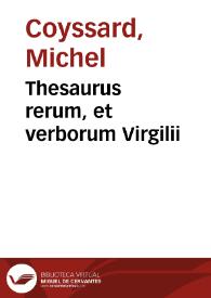 Thesaurus rerum, et verborum Virgilii | Biblioteca Virtual Miguel de Cervantes