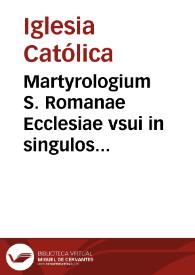 Martyrologium S. Romanae Ecclesiae vsui in singulos anni dies accommodatum | Biblioteca Virtual Miguel de Cervantes