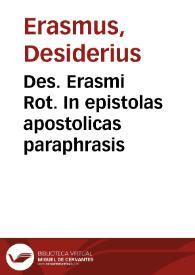 Des. Erasmi Rot. In epistolas apostolicas paraphrasis | Biblioteca Virtual Miguel de Cervantes
