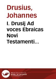 I. Drusij Ad voces Ebraicas Novi Testamenti commentarius duplex : | Biblioteca Virtual Miguel de Cervantes