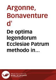 De optima legendorum Ecclesiae Patrum methodo in quatuor partes tributa | Biblioteca Virtual Miguel de Cervantes