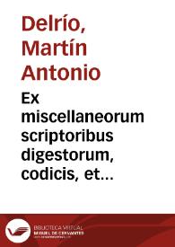 Ex miscellaneorum scriptoribus digestorum, codicis, et institutionum Iuris Ciuilis interpretatio collecta | Biblioteca Virtual Miguel de Cervantes